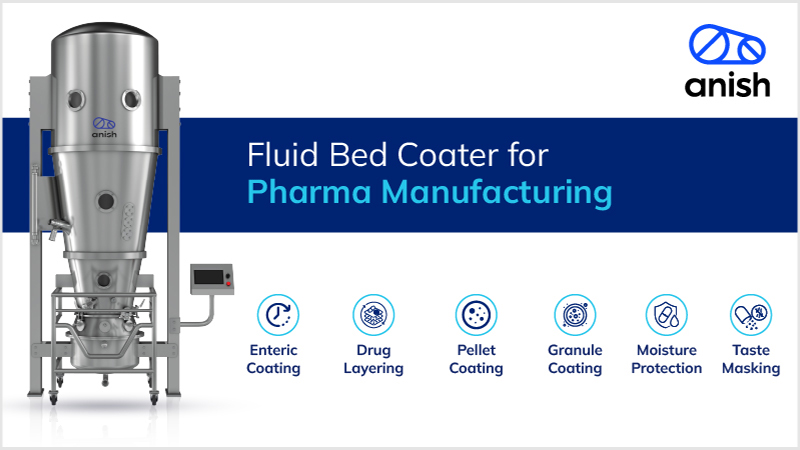 Fluid Bed Coater for Pharma Manufacturing - Anish Pharma