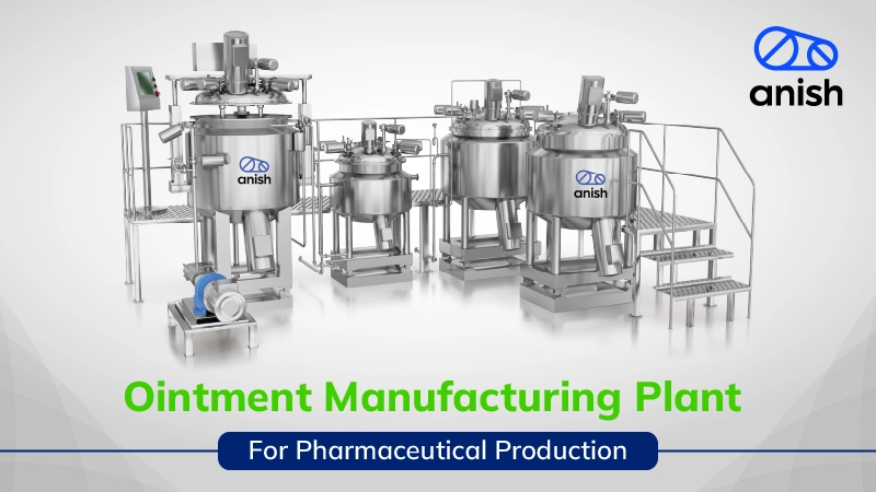 Ointment Manufacturing Plant for Pharmaceutical Production Banner - Anish Pharma