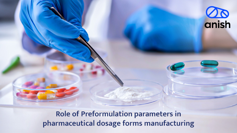 Role of Preformulation Parameters in Pharmaceutical Dosage Forms Manufacturing Banner - Anish Pharma
