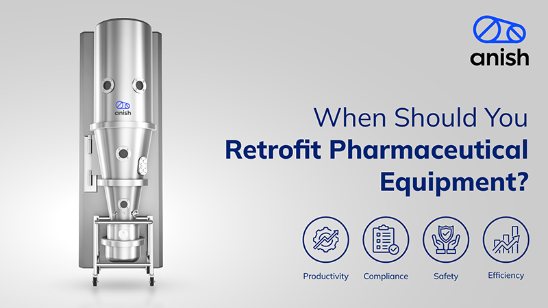 When Should You Retrofit Pharmaceutical Equipment? Banner - Anish Pharma